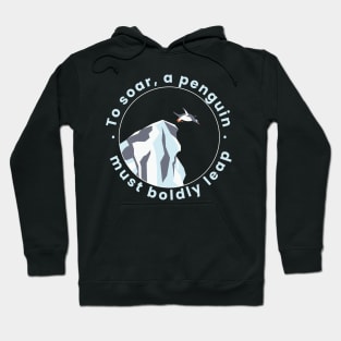 To soar, a penguin must boldly leap Hoodie